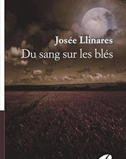 Du sang sur les blés - Josée Llinares 