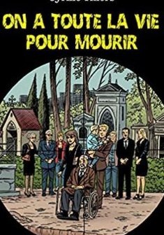 On a toute la vie pour mourir - Cyrille Thiers