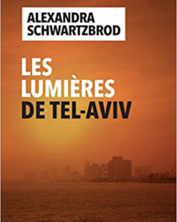 Les Lumières de Tel Aviv - Alexandra Schwartzbrod 