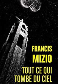 Tout ce qui tombe du ciel - Francis Mizio