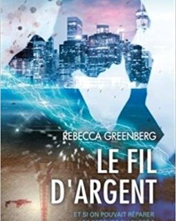 Le fil d'argent - Rebecca Greenberg