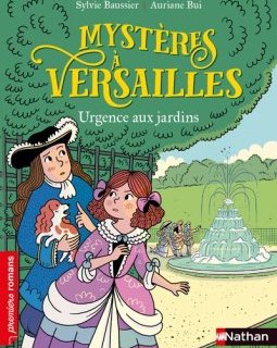 Mystères à Versailles : Urgence aux jardins - Sylvie Baussier et Auriane Bui