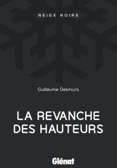 La Revanche des hauteurs - Guillaume Desmurs