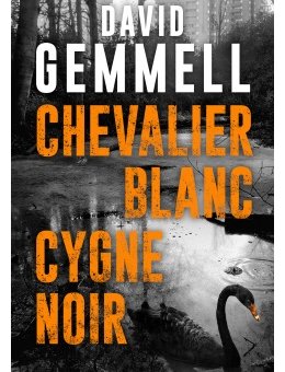 Chevalier Blanc, Cygne Noir de David Gemmell