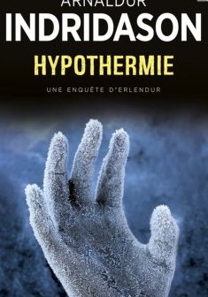 Hypothermie : Une enquête du commissaire Erlendur Sveinsson - Arnaldur Indriðason 