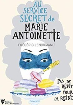 Au service secret de Marie-Antoinette : Pas de répit pour la reine - Frédéric Lenormand