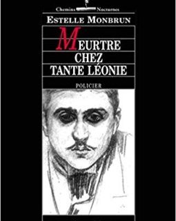 Meurtre chez tante Léonie - Estelle Monbrun
