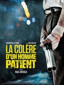 La Colère d'un homme patient - Raúl Arévalo