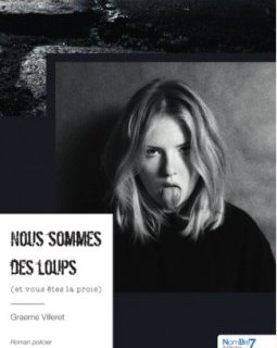 Nous sommes des loups (et vous êtes la proie) - Graeme Villeret