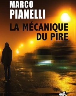 La mécanique du pire - Marco Pianelli 