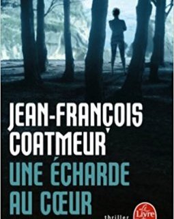 Une écharde au coeur - Jean-François Coatmeur