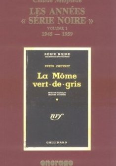 Les Années Série Noire, volume 1 : 1945-1959
