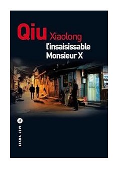 L'insaisissable Monsieur X - Xiaolong Qiu