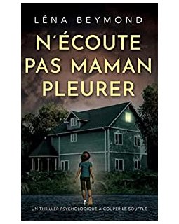 N'écoute pas maman pleurer - Léna Beymond