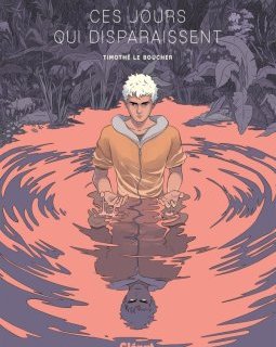 Ces jours qui disparaissent - Timothé le Boucher