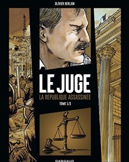 Juge (Le), la République assassinée - tome 1 - Tome 1/3