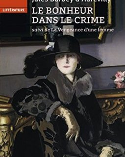 Le Bonheur dans le crime suivi de La Vengeance d'une femme