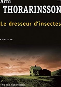 Le Dresseur d'insectes - Arni Thorarinsson