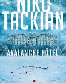Niko Tackian nous dévoile en avant première son nouveau roman Avalanche Hôtel