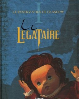 Le Légataire, Tome 1 : Le rendez-vous de Glasgow - Frank Giroud