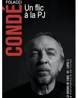 Condé, un flic à la PJ, Pierre Folacci se dévoile.