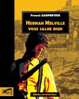 Herman Melville vous salue bien - Francis Carpentier