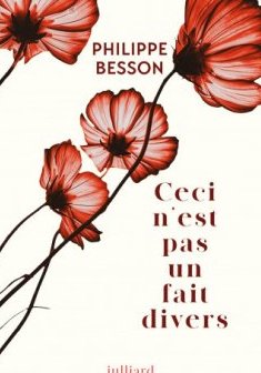 Ceci n'est pas un fait divers - Philippe Besson
