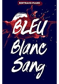 La trilogie Bleu Blanc Sang - Tome 1 - Bertrand Puard