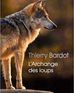 L'Archange des loups - Thierry Bardot