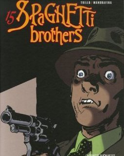 Spaghetti Brothers, Tome 15 : - Carlos Trillo - Cacho Mandrafina