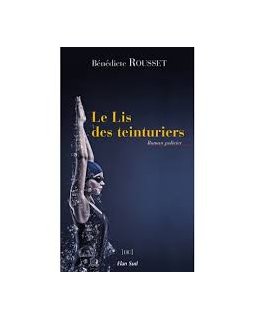 Le Lis des Teinturiers- Bénédicte Rousset