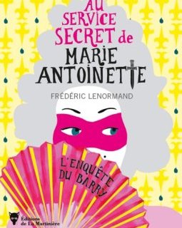 Au service secret de Marie-Antoinette : L'enquête du Barry - Frédéric Lenormand