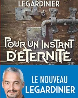 Pour un instant d'éternité - Gilles Legardinier