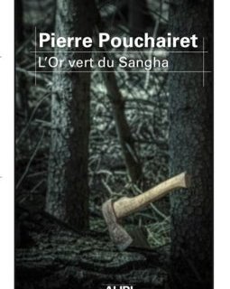L'or vert du Sangha - Pierre Pouchairet
