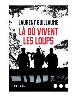 Là où vivent les loups - Laurent Guillaume 