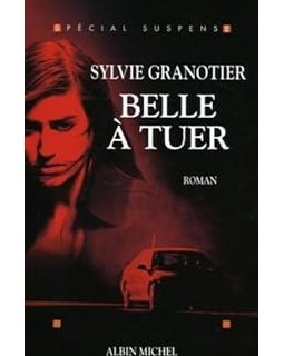 Belle à tuer - Sylvie Granotier