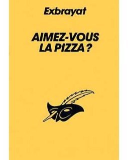 Aimez-vous la pizza ? - Charles Exbrayat