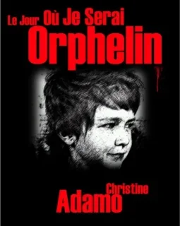 Le jour où je serai orphelin - Christine Adamo
