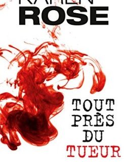 Tout près du tueur - Karen Rose