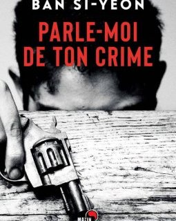Parle-moi de ton crime - Ban Si-yeon