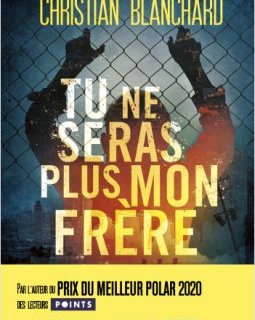 Tu ne seras plus mon frère - Christian Blanchard