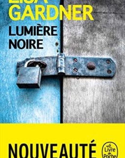 Lumière noire - Lisa Gardner
