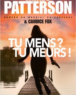 Tu mens ? Tu meurs ! James Patterson
