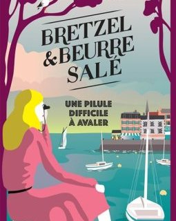 Bretzel et beurre salé : une pilule difficile à avaler (Tome 2) - Margot et Jean Le Moal
