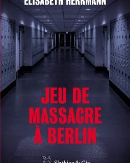 Jeu de massacre à Berlin - Elisabeth Herrmann