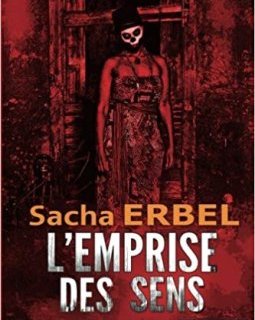 L'emprise des sens - Sacha Erbel