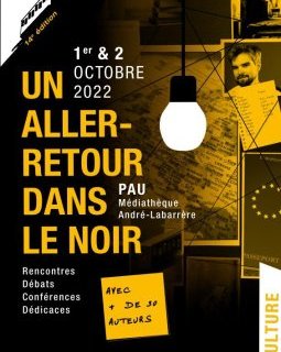 Un Aller-Retour dans le Noir 2022 - Polars et thrillers à Pau - 1 et 2 octobre