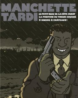 Le petit bleu de la côte ouest - La position du tireur couché - Ô dingos, ô chateaux ! - Jacques Tardi - Jean-Patrick Manchette