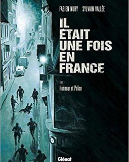 Il était une fois en France - Tome 03 - Honneur et Police - Fabien Nury