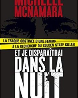 Et je disparaîtrai dans la nuit - Michelle McNamara